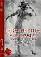 Ebook Le regine della Belle Époque di Mariangela Camocardi edito da Delos Digital