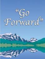Ebook Go Forward di William Hamner Piper, Anna C. Reiff edito da Full Well Ventures