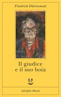 Ebook Il giudice e il suo boia di Friedrich Dürrenmatt edito da Adelphi