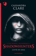 Ebook Shadowhunters - 1. Città di ossa di Clare Cassandra edito da Mondadori