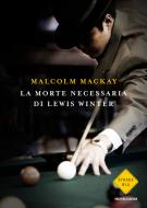 Ebook La morte necessaria di Lewis Winter di Mackay Malcolm edito da Mondadori