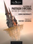 Ebook La storia di Photogen e Nycteris, una fiaba tra il giorno e la notte di MacDonald George edito da Faligi Editore