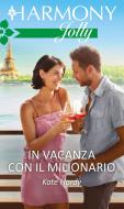 Ebook In vacanza con il milionario di Kate Hardy edito da HarperCollins Italia