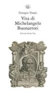 Ebook Vita di Michelangelo Buonarroti di Giorgio Vasari edito da Edizioni Studio Tesi