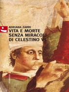 Ebook Vita e morte senza miracoli di Celestino VI di Adriana Zarri, Romanzo edito da Diabasis