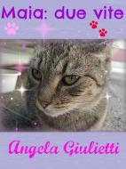 Ebook Maia: due vite di Angela Giulietti edito da Angela Giulietti