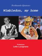 Ebook Wimbledon, my home di Ferdinando Quatraro edito da Youcanprint Self-Publishing