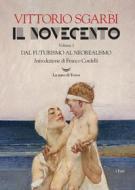 Ebook Il Novecento. Dal Futurismo al Neorealismo di Vittorio Sgarbi edito da La nave di Teseo