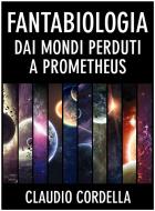 Ebook Fantabiologia dai mondi perduti a Prometheus di Claudio Cordella edito da La Case Books