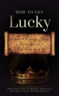 Ebook How to Get Lucky di Dan Desmarques edito da 22 Lions Bookstore