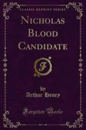 Ebook Nicholas Blood Candidate di Arthur Henry edito da Forgotten Books