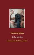 Ebook Liebe und Sex di Melany de Isabeau edito da Books on Demand