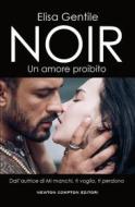 Ebook Noir. Un amore proibito di Elisa Gentile edito da Newton Compton Editori