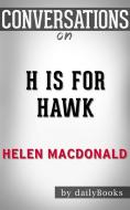 Ebook H Is for Hawk: By Helen Macdonald | Conversation Starters di Daily Books edito da Daily Books