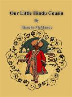 Ebook Our Little Hindu Cousin di Blanche Mcmanus edito da Publisher s11838