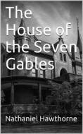 Ebook The House of the Seven Gables di Nathaniel Hawthorne edito da Kore Enterprises