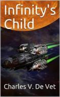 Ebook Infinity's Child di Charles V. De Vet edito da iOnlineShopping.com