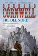 Ebook I re del nord di Bernard Cornwell edito da Longanesi