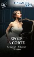 Ebook Spose a corte di Kat Cantrell, Jules Bennett, Yvonne Lindsay edito da HarperCollins Italia