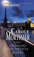 Ebook Un sogno che diventa realtà di Carole Mortimer edito da HarperCollins Italia