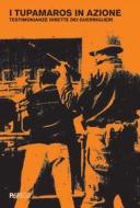 Ebook I Tupamaros in azione di A.A.V.V. edito da PGreco