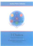 Ebook I Chakra - Centri Energetici di Andrea Pietro Cattaneo edito da Edizioni Cerchio della Luna