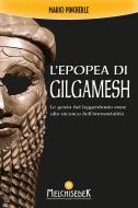 Ebook L' epopea di Gilgamesh di Mario Pincherle edito da Melchisedek Edizioni