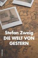 Ebook Die Welt von Gestern: Erinnerungen eines Europäers di Stefan Zweig edito da FV Éditions