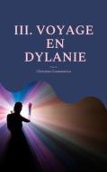 Ebook Iii. Voyage En Dylanie di Christian Grammatico edito da Books on Demand