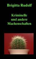 Ebook Kriminelle und andere Machenschaften di Brigitta Rudolf edito da Books on Demand