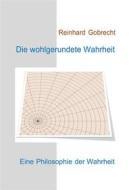 Ebook Die wohlgerundete Wahrheit di Reinhard Gobrecht edito da Books on Demand