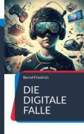Ebook Die digitale Falle di Bernd Friedrich edito da Books on Demand
