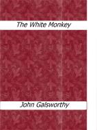 Ebook The White Monkey di John Galsworthy edito da John Galsworthy
