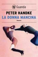 Ebook La donna mancina di Peter Handke edito da Guanda