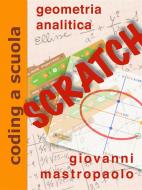 Ebook geometria analitica con Scratch di Giovanni Mastropaolo edito da Giovanni Mastropaolo