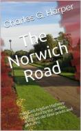 Ebook The Norwich Road / An East Anglian Highway di Charles G. Harper edito da iOnlineShopping.com