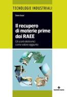Ebook Il recupero di materie prime dai RAEE di Dario Gozzi edito da Tecniche Nuove