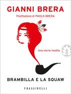 Ebook Brambilla e la squaw di Brera Gianni edito da Frassinelli
