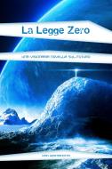 Ebook La legge Zero di Germanotta Ivan edito da ilmiolibro self publishing