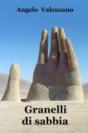 Ebook Granelli di sabbia di Valenzano Angelo edito da ilmiolibro self publishing