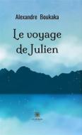 Ebook Le voyage de Julien di Alexandre Boukaka edito da Le Lys Bleu Éditions