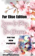 Ebook Learn to Play the Classics Fur Elise Edition di SilverTonalities edito da SilverTonalities
