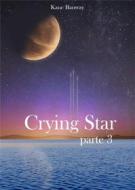 Ebook Crying Star, Parte 3 di Kane Banway edito da Babelcube Inc.