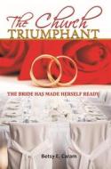 Ebook The Church Triumphant di Betsy E. Caram edito da Zion Christian Publishers
