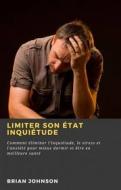 Ebook Limiter Son État Inquiétude : di Brian Johnson edito da Babelcube Inc.