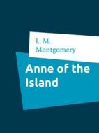 Ebook Anne of the Island di L. M. Montgomery edito da Books on Demand
