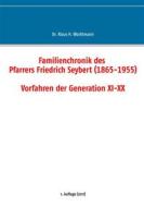 Ebook Familienchronik des Pfarrers Friedrich Seybert (1865-1955) - Vorfahren der Generation XI-XX di Klaus H. Wachtmann edito da Books on Demand