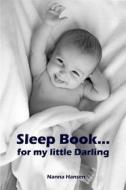 Ebook Sleep Book...for my little Darling di Nanna Hansen edito da Books on Demand