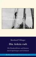 Ebook Die Arktis ruft di Bernhard Villinger edito da Books on Demand
