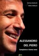Ebook Alessandro Del Piero Campione e uomo vero di Stefano Bedeschi & Mirko Delibasti edito da Urbone Publishing